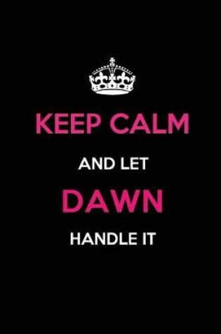 Cover of Keep Calm and Let Dawn Handle It