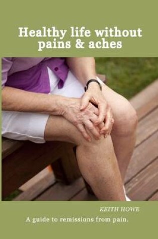 Cover of Healthy Life Without Pains & Aches