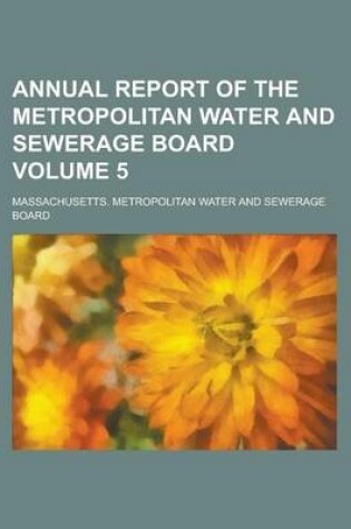 Cover of Annual Report of the Metropolitan Water and Sewerage Board Volume 5