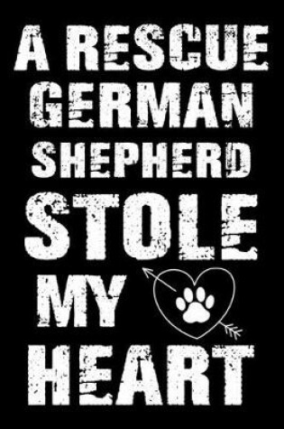 Cover of A Rescue German Shepherd Stole My Heart