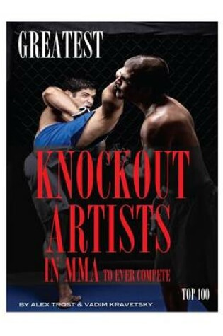 Cover of Greatest Knockout Artists in MMA to Ever Compete