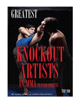 Book cover for Greatest Knockout Artists in MMA to Ever Compete