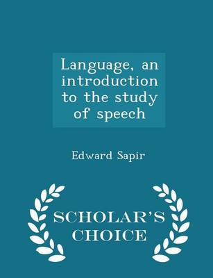 Book cover for Language, an Introduction to the Study of Speech - Scholar's Choice Edition