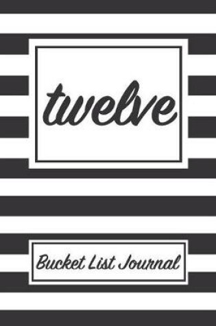 Cover of Twelve Bucket List Journal