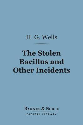 Cover of The Stolen Bacillus and Other Incidents (Barnes & Noble Digital Library)