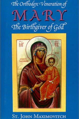 Cover of The Orthodox Veveration of Mary the Birthgiver of God