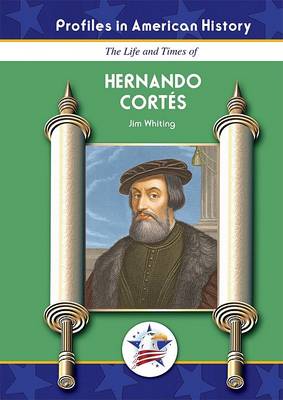 Book cover for The Life and Times of Hernando Cortes