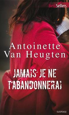 Book cover for Jamais Je Ne T'Abandonnerai