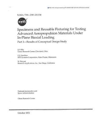 Book cover for Specimens and Reusable Fixturing for Testing Advanced Aeropropulsion Materials Under In-Plane Biaxial Loading. Part 1; Results of Conceptual Design Study