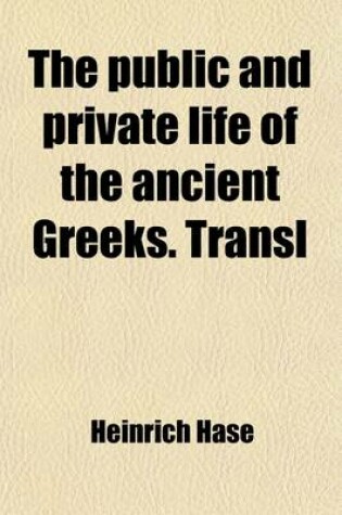 Cover of The Public and Private Life of the Ancient Greeks. Transl