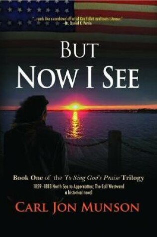 Cover of But Now I See: Book 1 of to Sing God's Praise