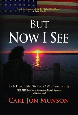 Book cover for But Now I See: Book 1 of to Sing God's Praise