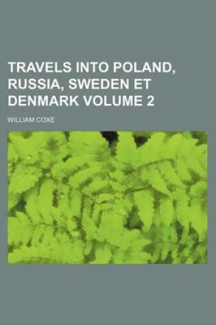 Cover of Travels Into Poland, Russia, Sweden Et Denmark Volume 2