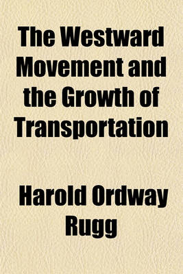 Book cover for The Westward Movement and the Growth of Transportation