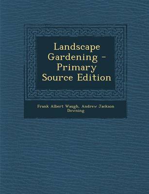 Book cover for Landscape Gardening - Primary Source Edition