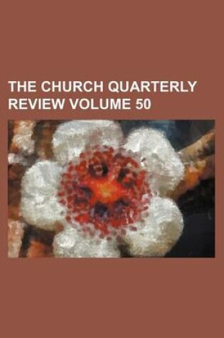 Cover of The Church Quarterly Review Volume 50