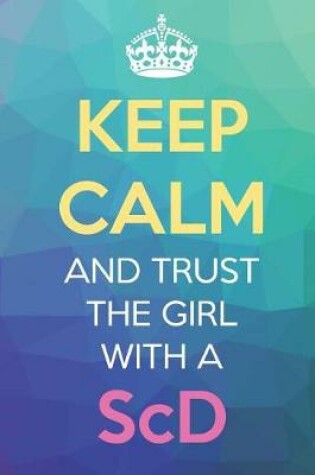 Cover of Keep Calm And Trust The Girl With A ScD