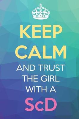 Book cover for Keep Calm And Trust The Girl With A ScD