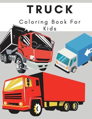 Book cover for Truck Coloring Book For Kids