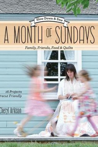 Cover of A Month of Sundays - Family, Friends, Food & Quilts