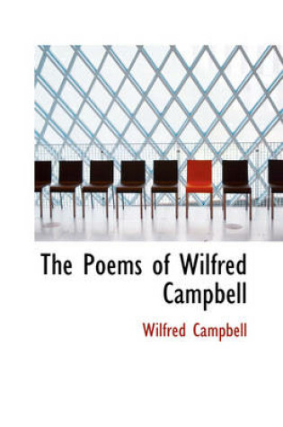 Cover of The Poems of Wilfred Campbell