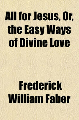 Cover of All for Jesus, Or, the Easy Ways of Divine Love