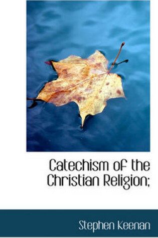 Cover of Catechism of the Christian Religion;