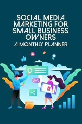 Cover of Social Media Marketing For Small Business Owners A Monthly Planner