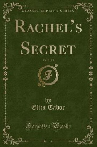 Cover of Rachel's Secret, Vol. 3 of 3 (Classic Reprint)