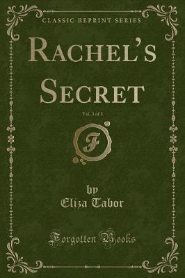 Book cover for Rachel's Secret, Vol. 3 of 3 (Classic Reprint)