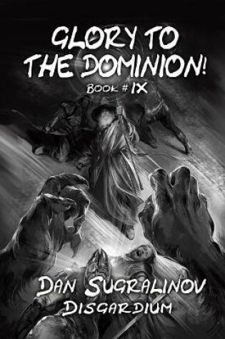 Cover of Glory to the Dominion! (Disgardium Book #9)