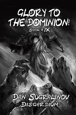 Book cover for Glory to the Dominion! (Disgardium Book #9)