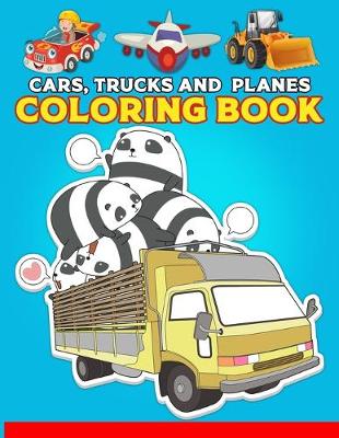Book cover for Cars, Trucks And Planes Coloring Book