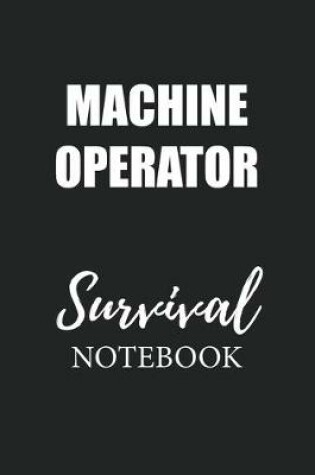 Cover of Machine Operator Survival Notebook
