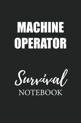 Book cover for Machine Operator Survival Notebook