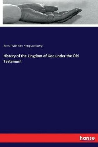 Cover of History of the kingdom of God under the Old Testament