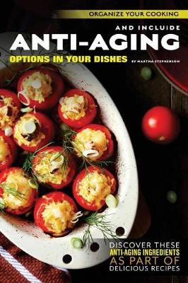 Book cover for Organize Your Cooking and Include Anti-Aging Options in Your Dishes