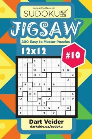Cover of Sudoku Jigsaw - 200 Easy to Master Puzzles 12x12 (Volume 10)