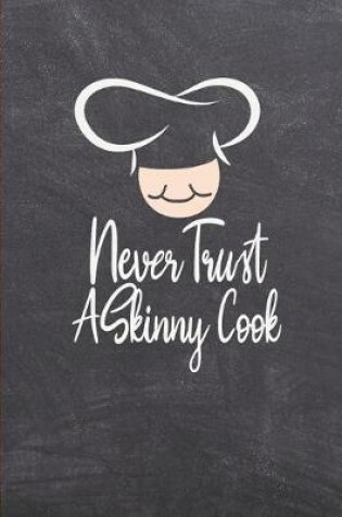 Cover of Never Trust a Skinny Cook