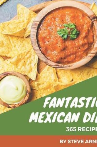 Cover of 365 Fantastic Mexican Dip Recipes