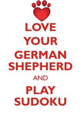 Book cover for LOVE YOUR GERMAN SHEPHERD AND PLAY SUDOKU OLD GERMAN SHEPHERD DOG SUDOKU LEVEL 1 of 15