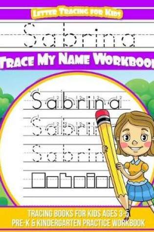 Cover of Sabrina Letter Tracing for Kids Trace My Name Workbook