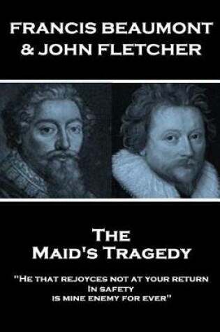 Cover of Francis Beaumont & John Fletcher - The Maids Tragedy