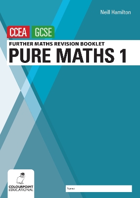 Cover of Further Mathematics Revision Booklet for CCEA GCSE: Pure Maths 1