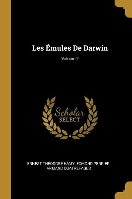 Book cover for Les Émules De Darwin; Volume 2