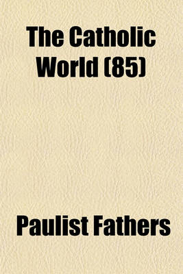 Book cover for The Catholic World (85)