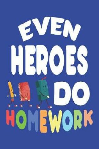 Cover of Even Heroes Do Homework