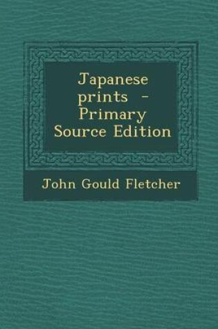 Cover of Japanese Prints - Primary Source Edition