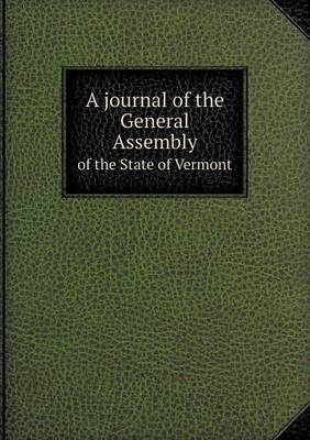 Book cover for A Journal of the General Assembly of the State of Vermont