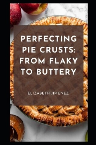 Cover of Perfecting Pie Crusts